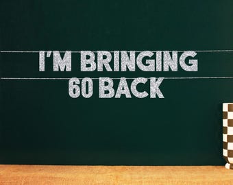 I’m Bringing 60 Back | 60th Birthday Party Sign Photo Backdrop | 20 Color Options