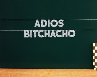 Adios Bitchacho | 20 choix de couleurs