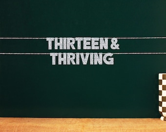 Thirteen & Thriving | Teenage Birthday Party | 20 Color Options 13th party sign 13th party decor
