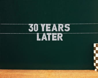 30 Years Later | 30th Birthday Party Favor | 30 Year Anniversary Decor Party Sign | 20 Color Options