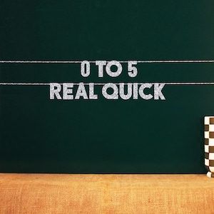 0 to 5 Real Quick | 20 Color Options