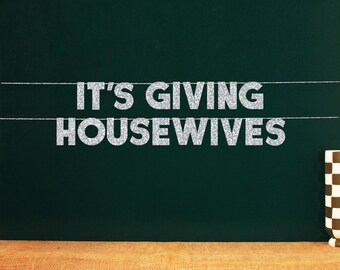 It’s Giving Housewives | 20 Color Options