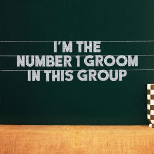 I&#39;m The Number 1 Groom In This Group | 20 Color Options