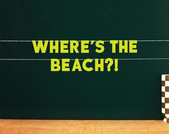 Where's The Beach?! | 22 Matte Color Options | Non-Sparkle Option Party Signs