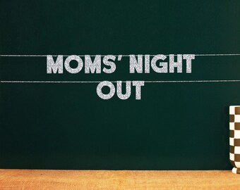 Moms’ Night Out | 20 Color Options