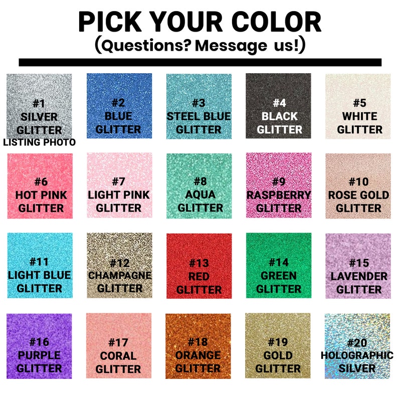 May include: A color chart with 20 different glitter colors, numbered 1 through 20. Each color is labeled with a name and the word "glitter". The colors include silver, blue, steel blue, black, white, hot pink, light pink, aqua, raspberry, rose gold, light blue, champagne, red, green, lavender, purple, coral, orange, gold, and holographic silver.