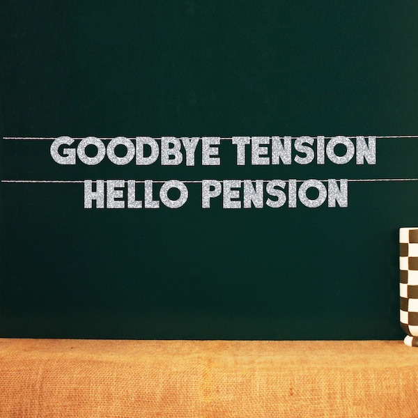Goodbye Tension Hello Pension | 20 Color Options