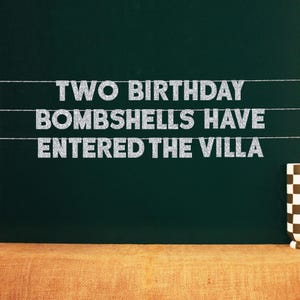 TWO Birthday Bombshells Have Entered The Villa | Joint Birthday Party Banner | 20 Color Options