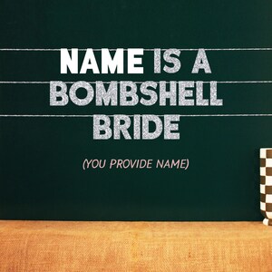 May include: A green chalkboard with white string and silver glitter letters that read "NAME IS A BOMBSHELL BRIDE (YOU PROVIDE NAME)".