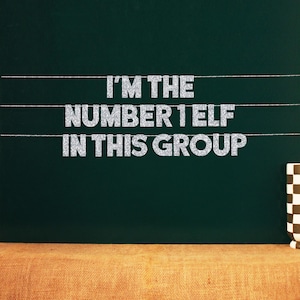 I&#39;m The Number 1 Elf In This Group | 20 Color Options