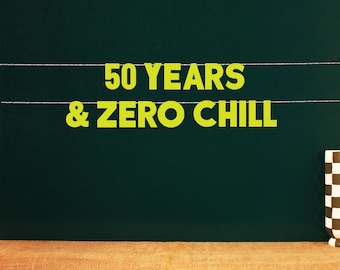 50 Years & Zero Chill 50th Party Sign | Fifty Theme Birthday Decoration | celebration for 50