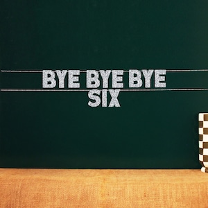 Bye Bye Bye Six | 7th Birthday Decor | 20 Color Options