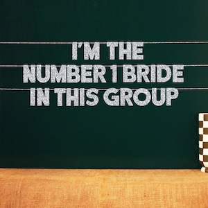 I&#39;m The Number 1 Bride In This Group | 20 Color Options