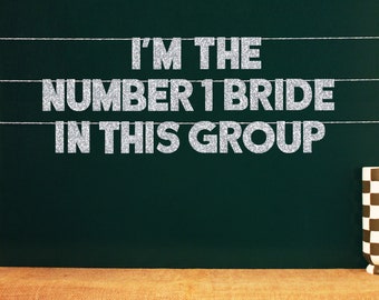 I&#39;m The Number 1 Bride In This Group | 20 Color Options