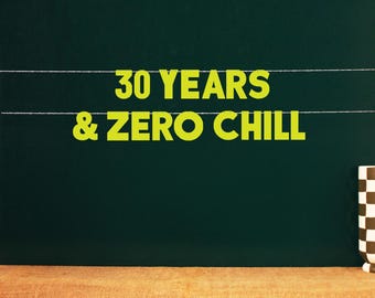 30 Years & Zero Chill 30th Party Sign | Thirty Theme Birthday Decoration | celebration for 30