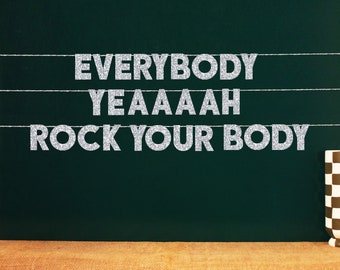 Everybody Yeaaaah Rock Your Body | 20 Color Options
