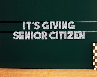 It&#39;s Giving Senior Citizen | 20 Color Options