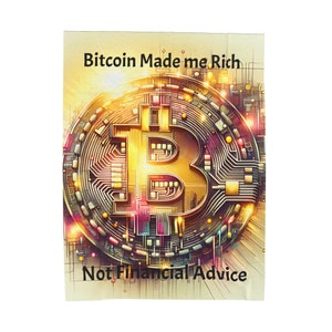 Bitcoin Made me Rich,Not financial Advice Velveteen Plush Blanket Printed in The USA for Best Quality