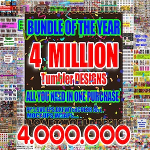 Peut inclure: Une image promotionnelle avec le texte "BUNDLE OF THE YEAR" et "4 MILLION Tumbler DESIGNS." L'image comprend divers exemples de design et la phrase "ALL YOU NEED IN ONE PURCHASE." Elle liste également des formats de fichiers comme PNG, SVG, EPS et DXF.