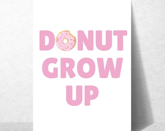 DONUT themed -- Digital file -- SVG file --PNG -- birthday -- sign --gift sign poster --donut grow up