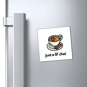 Just A Little Chai Magnete, niedlicher Magnet, Muttertag, Mama Tag, Kühlschrankmagnet, lustig, niedlich, Geschenk, perfekt, Kühlschrank, Kaffee