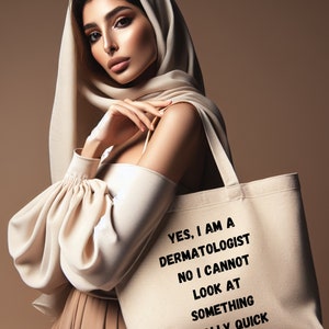 Dermatologist Chic Tote Yes, I&#39;m a Dermatologist, No I Cannot Look at Something Really Quick on Cotton Canvas. Tote bags fun tote bags women