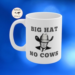 Big Hat No Cows Mug - Funny Political Gift
