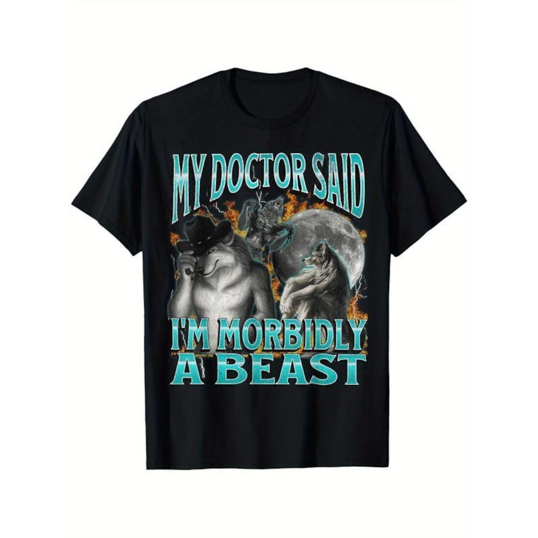 My Doctor Said I'm Morbidly A Beast Funny Werewolf Meme Bootleg Tshirt