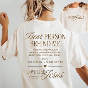 Dear Person Behind Me Hoodie, Love Like Jesus Sweatshirt, Inspirational Quote Tee, I Pray He Blesses You Today Shirt, Bible Verse Tee