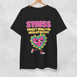 Stressed out funny meme, Stress shirt,Mental Health  Gift,  Mental Health Shirt, Sassy funny tee, Shirt Funny cute Gift, stay positive shirt