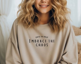 Embrace the Chaos Cotton Sweatshirt Comfy sweatshirt minimalist - Graphic Sweatshirt, Slouchy Sweatshirt, Cute Sweatshirt, Trendy Sweatshirt