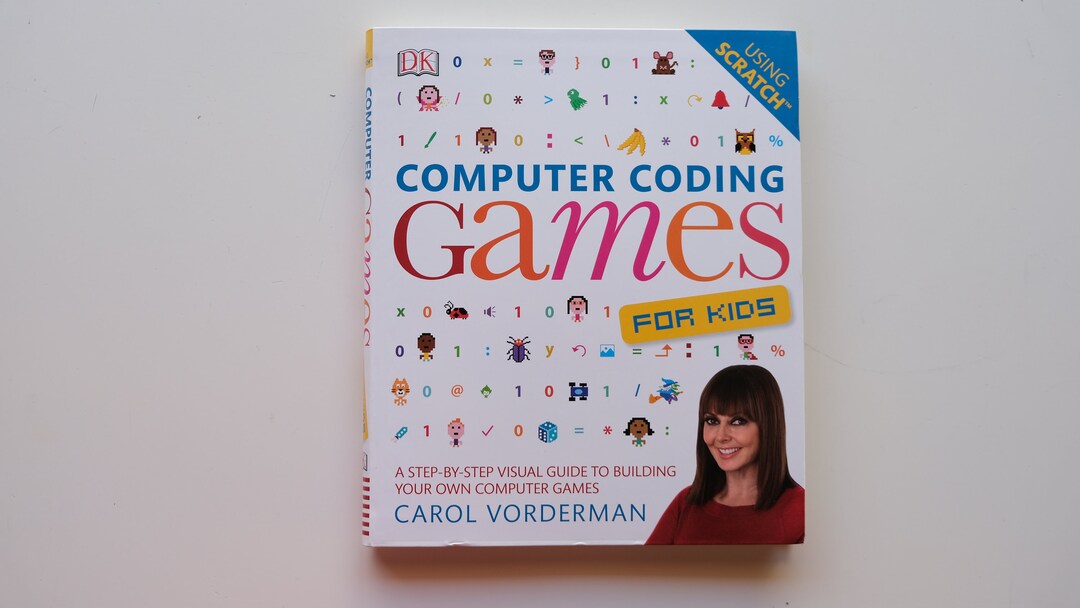 Computer Coding Games for Kids: A Step-by-step Visual Guide to Building ...
