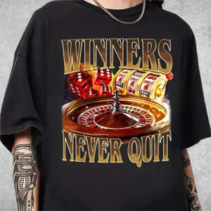 Winners Never Quit Funny Gambling Bootleg T-shirt,Retro Unhinged Shirt, Funny 90s Graphic Tee, Sarcastic Meme Shirt Gifts, Gambler Gifts