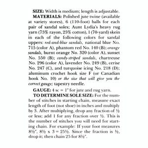 May include: Instructions for crocheting sandals with jute twine and rug yarn. The instructions include materials, gauge, and a method for determining the sole size based on foot measurements.