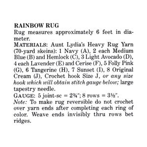 May include: Text on a white background reads "RAINBOW RUG." The rug measures approximately 6 feet in diameter. Materials include Aunt Lydia's Heavy Rug Yarn in various colors. Instructions include crochet hook size J and gauge details.