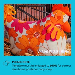 May include: A decorative chicken-shaped pillow with a white base, featuring large orange and pink floral patterns. The chicken has an orange comb and tail. The text "Vintage Pattern Haven" is visible. The text "PLEASE NOTE: Template must be enlarged to 160% for correct size" is also visible.