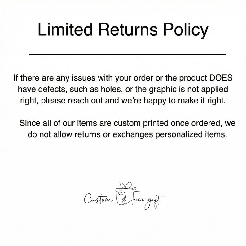 Puede incluir: Un gr&aacute;fico informativo blanco con texto negro titulado Limited Returns Policy. Indica que si hay defectos como agujeros o problemas gr&aacute;ficos, los clientes deben contactar. Los art&iacute;culos personalizados no admiten devoluciones ni cambios.