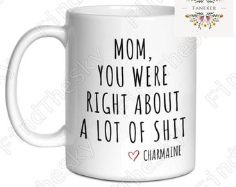 Custom Mom You Were Right Mug, Funny Mothers Day Gifts, Moms Birthday Coffee Mug, Mugs for Mom, Best Mom Ever Gifts, Mother's Day Gift