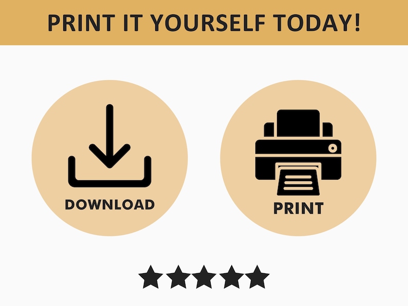 May include: Image with the text "PRINT IT YOURSELF TODAY!". Two beige circles with black icons: a download arrow and a printer. Below are five black stars. The word "DOWNLOAD" is under the download icon, and "PRINT" is under the printer icon.
