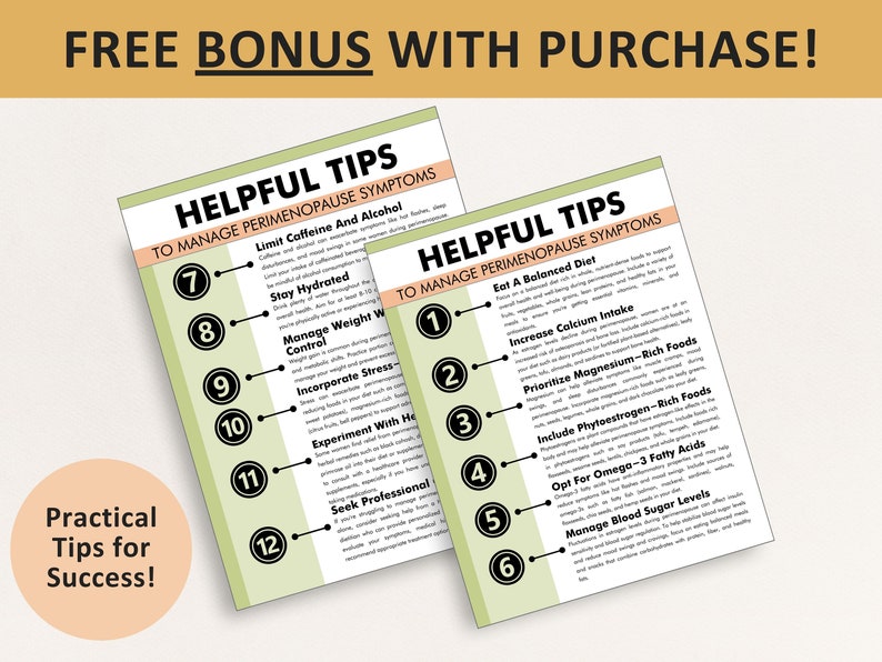 May include: Two green and peach colored printable tip sheets with black text and circles. The first sheet lists helpful tips to manage perimenopause symptoms, including limiting caffeine and alcohol, staying hydrated, managing weight, incorporating stress management, experimenting with herbal remedies, and seeking professional help. The second sheet lists helpful tips to manage perimenopause symptoms, including eating a balanced diet, increasing calcium intake, prioritizing magnesium-rich foods, including phytoestrogen-rich foods, opting for omega-3 fatty acids, and managing blood sugar levels.