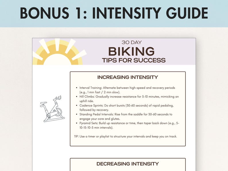 May include: A guide titled "Bonus 1: Intensity Guide" with "30 Day Biking Tips for Success" text. The guide includes tips for increasing and decreasing workout intensity, such as interval training and hill climbs. A drawing of a stationary bike is included.