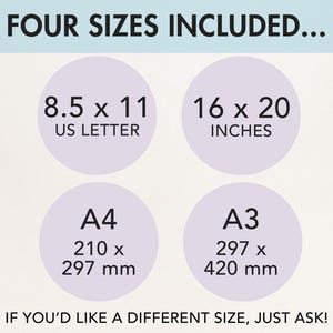 May include: Image showing four size options: 8.5 x 11 US Letter, 16 x 20 inches, A4 (210 x 297 mm), and A3 (297 x 420 mm). The text "FOUR SIZES INCLUDED..." and "IF YOU'D LIKE A DIFFERENT SIZE, JUST ASK!" are also displayed.