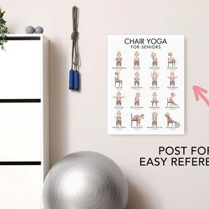 May include: A poster titled "Chair Yoga for Seniors" displays illustrated yoga poses. The poster is mounted on a light pink wall, with a white cabinet, exercise ball, and jump rope in the background. The text "Post for Easy Reference" is also visible.