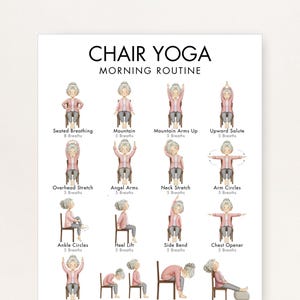 May include: A poster titled "CHAIR YOGA MORNING ROUTINE" features watercolor illustrations of yoga poses performed while seated. The poses include Seated Breathing, Mountain, Mountain Arms Up, Upward Salute, and others. Each pose is labeled with its name and the number of breaths.
