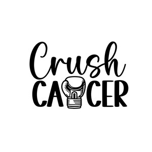 Crush Cancer Svg, Cancer Awareness SVG, Cancer Saying Svg, Breast Cancer SVG, Svg Cut File, Svg For Making Cricut File, Digital Download