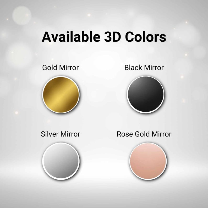 May include: Image displaying four circular color options: Gold Mirror, Black Mirror, Silver Mirror, and Rose Gold Mirror. The text "Available 3D Colors" is at the top. Each color is presented within a white-bordered circle.