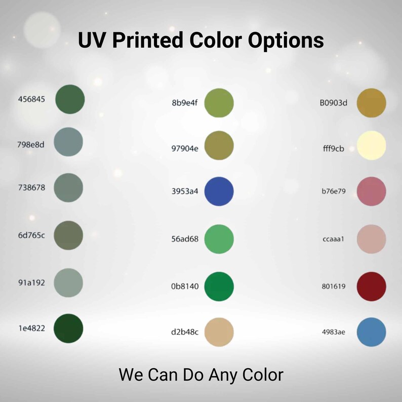 May include: A color chart with the text "UV Printed Color Options" and "We Can Do Any Color." The chart displays various color swatches with corresponding hexadecimal color codes, including shades of green, blue, and gold.