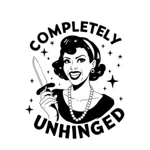 Completely Unhinged SVG PNG, Trendy Vintage Retro Housewife Funny Sarcastic Sublimation Design Tee Shirt Mug Tote png SVG Cut File Download
