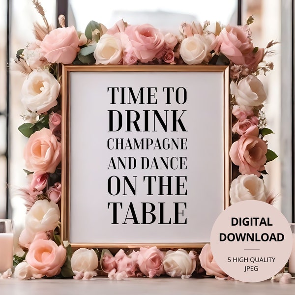 Time To Drink Champagne And Dance On The Table Wedding Party Decor Digital Download Wedding Decoration White Black Party Decoration Bar Sign