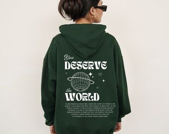 You Deserve The World Hooded Sweatshirt | You Deserve The World Sudadera con Capucha